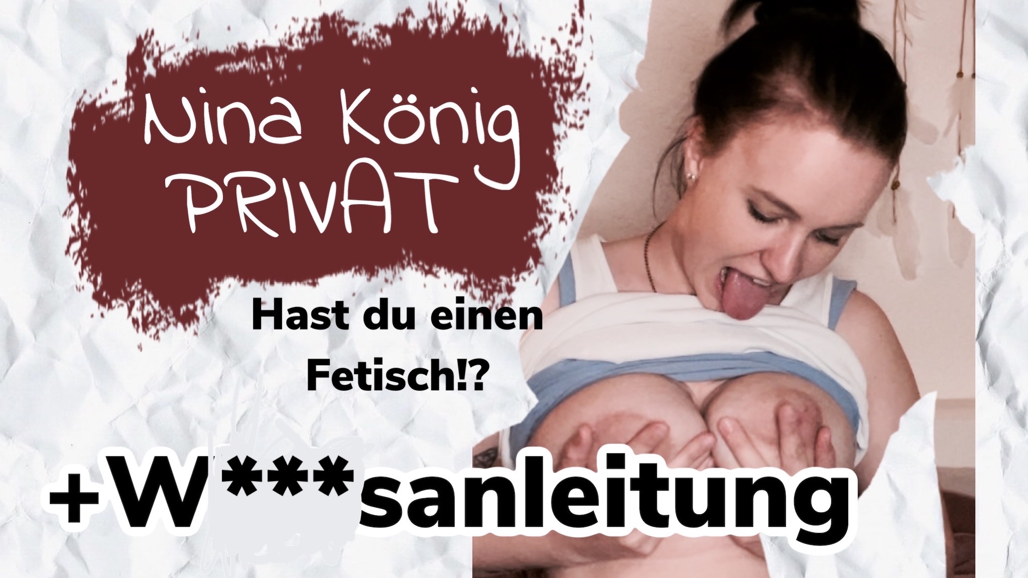 Nina-König Porno Video: Fetisch? Kein Problem ! plus Krasse Wichsanleitung